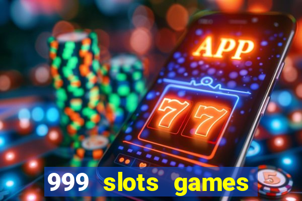 999 slots games download apk