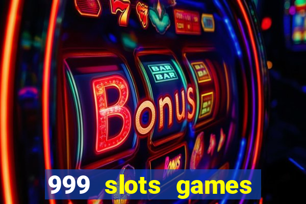 999 slots games download apk