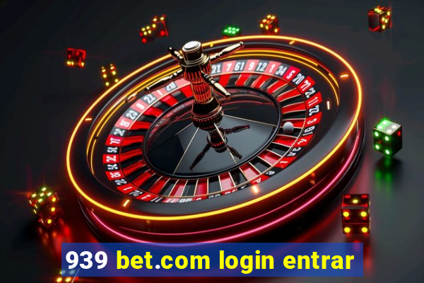 939 bet.com login entrar