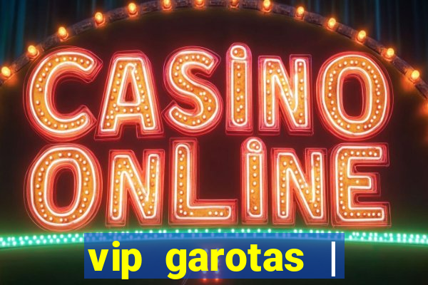 vip garotas | acompanhantes santa maria