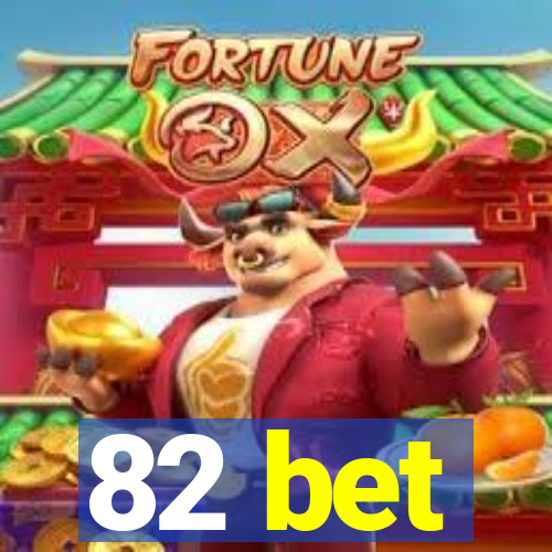 82 bet