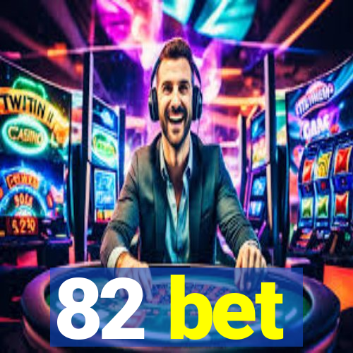 82 bet