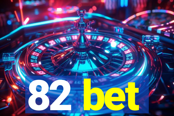 82 bet