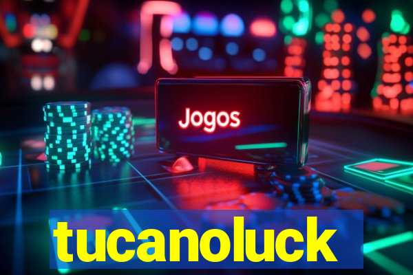 tucanoluck