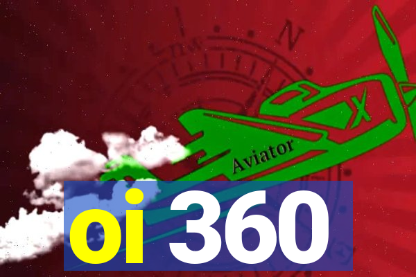 oi 360