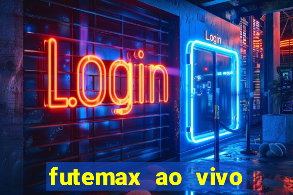 futemax ao vivo futebol ao vivo