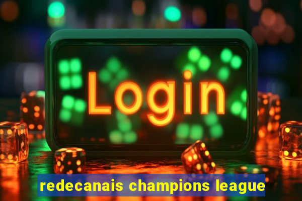 redecanais champions league