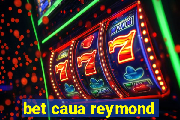 bet caua reymond