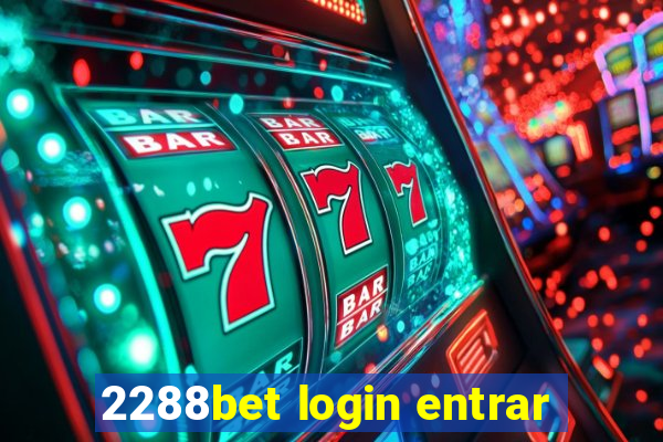 2288bet login entrar