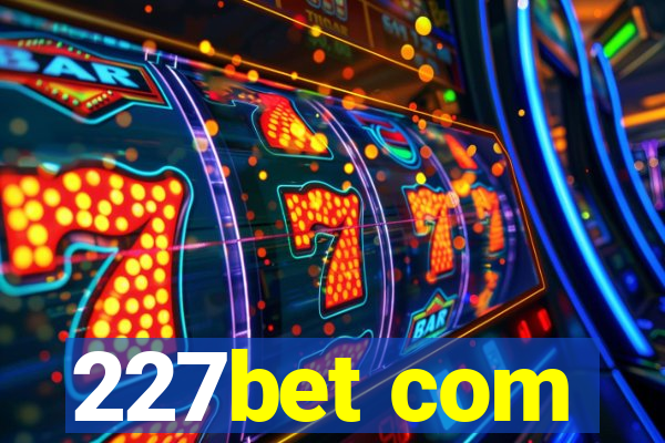 227bet com