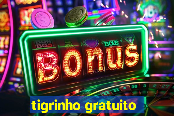 tigrinho gratuito