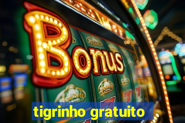 tigrinho gratuito