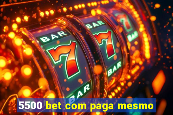 5500 bet com paga mesmo