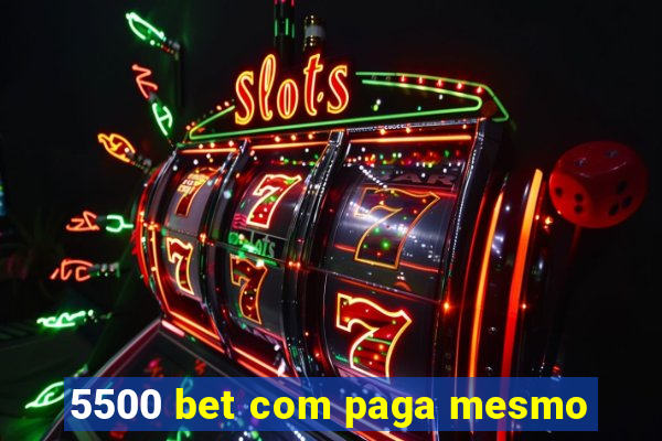 5500 bet com paga mesmo