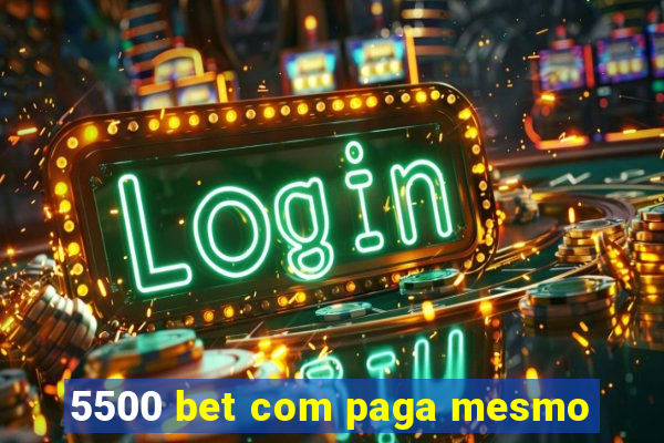 5500 bet com paga mesmo