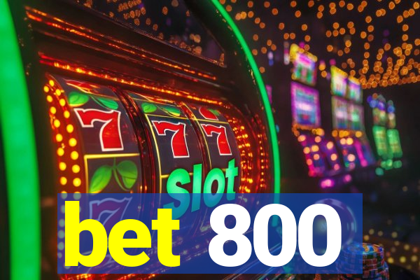 bet 800