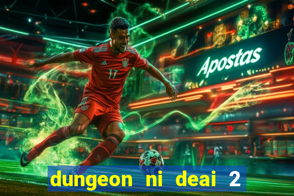 dungeon ni deai 2 temporada dublado data de lançamento