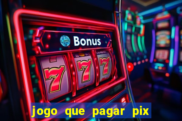 jogo que pagar pix na hora