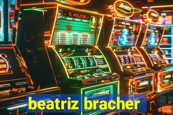 beatriz bracher