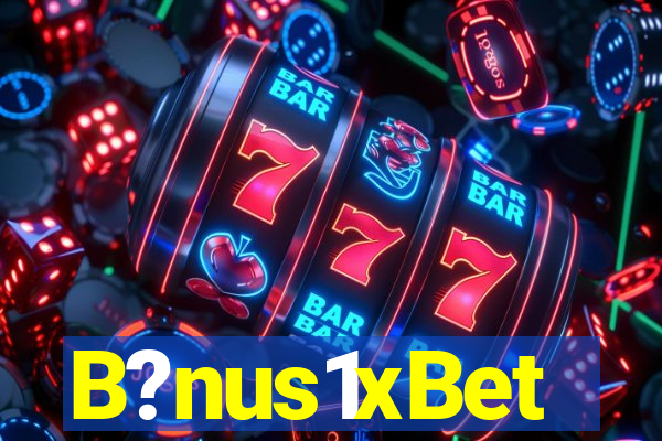 B?nus1xBet