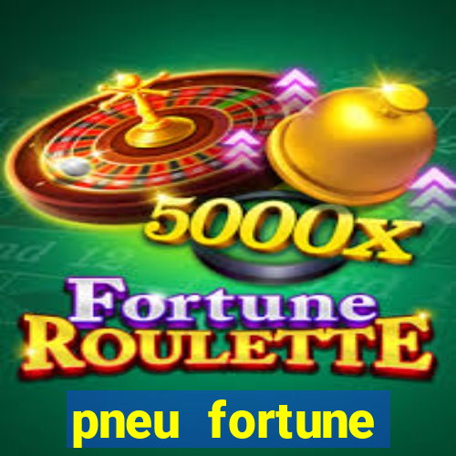 pneu fortune reclame aqui