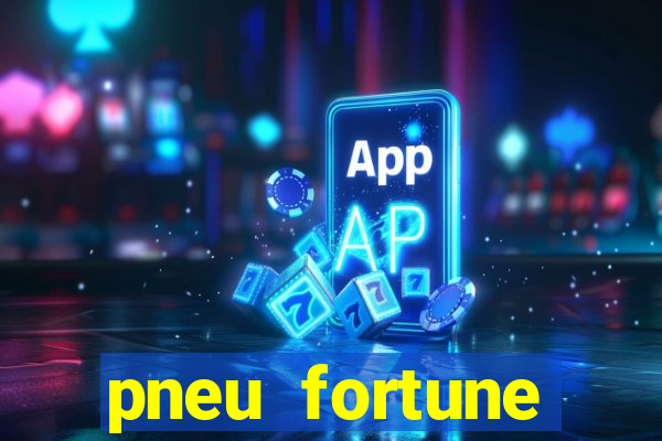 pneu fortune reclame aqui