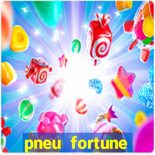 pneu fortune reclame aqui