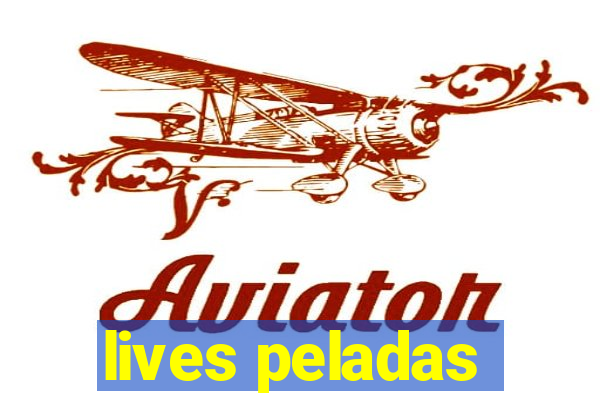 lives peladas