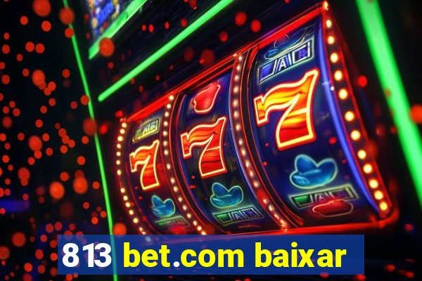 813 bet.com baixar