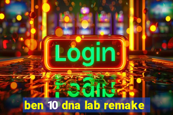 ben 10 dna lab remake