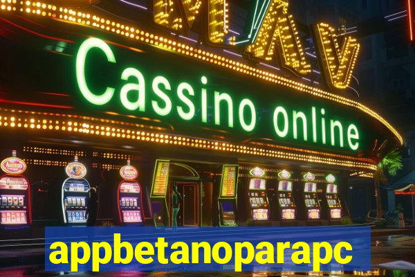 appbetanoparapc