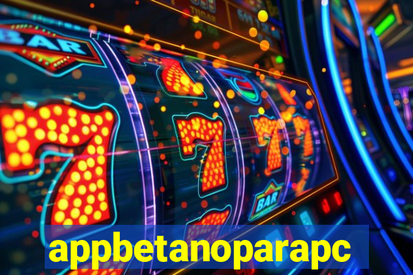 appbetanoparapc