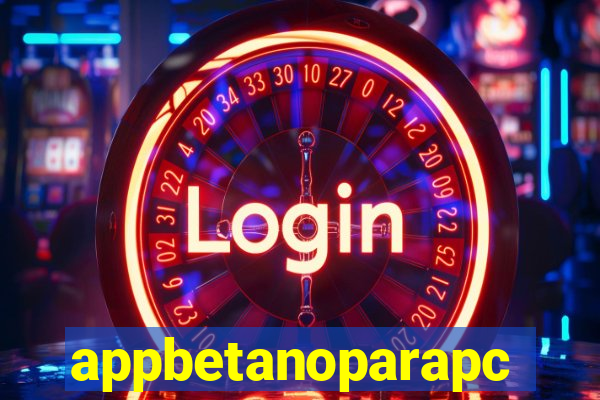 appbetanoparapc