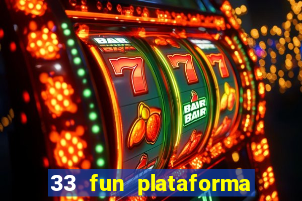 33 fun plataforma de jogos