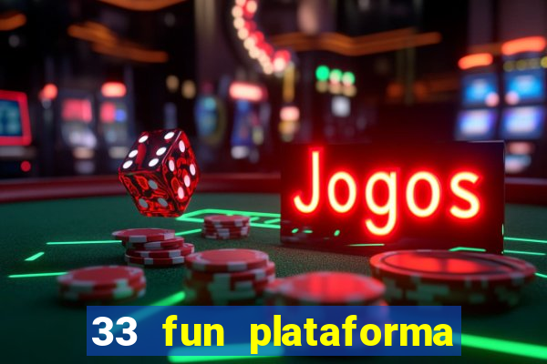 33 fun plataforma de jogos