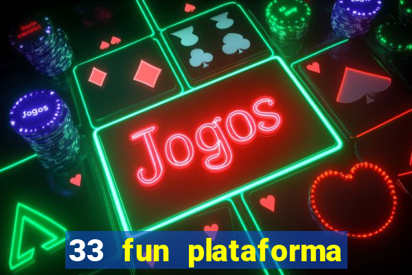 33 fun plataforma de jogos