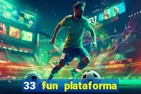 33 fun plataforma de jogos
