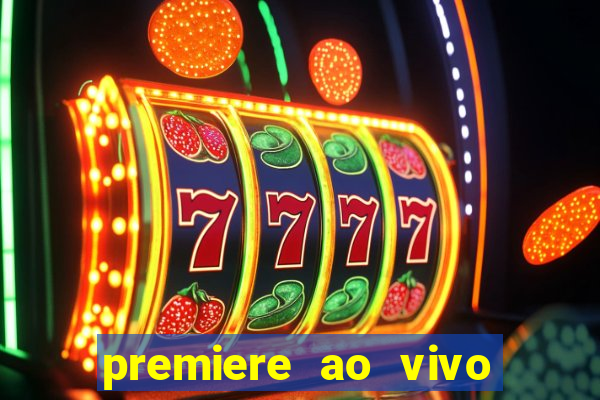 premiere ao vivo em hd