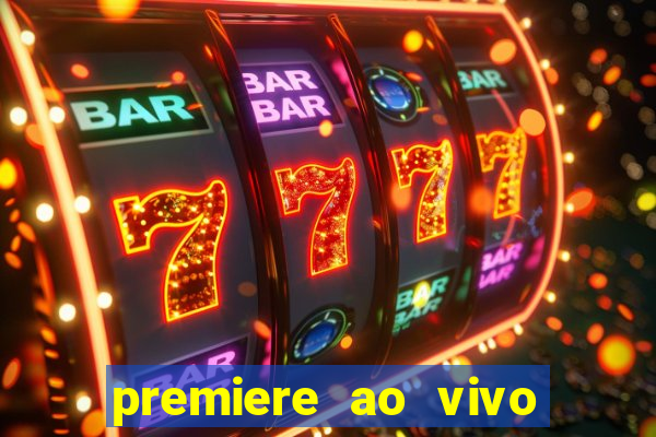 premiere ao vivo em hd