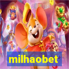 milhaobet