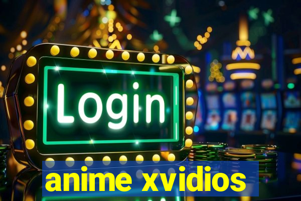 anime xvidios