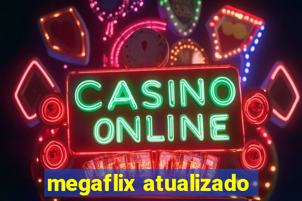 megaflix atualizado