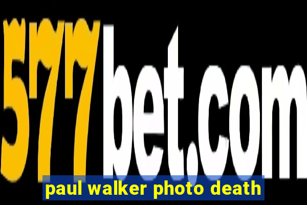 paul walker photo death