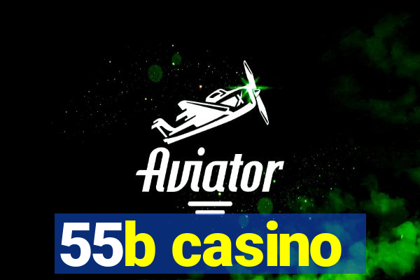 55b casino