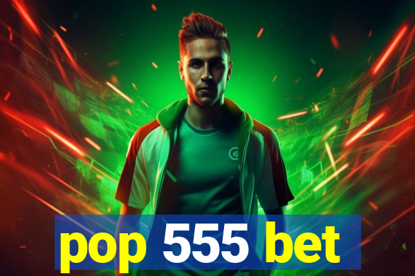 pop 555 bet