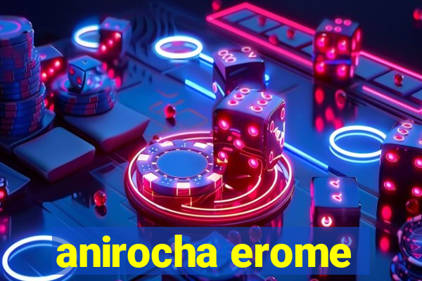 anirocha erome