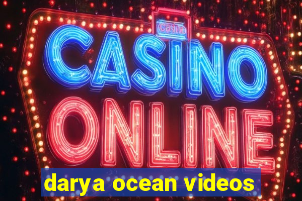 darya ocean videos