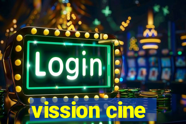 vission cine