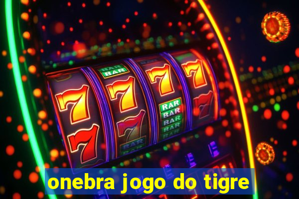 onebra jogo do tigre