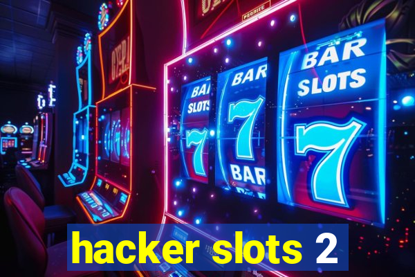 hacker slots 2